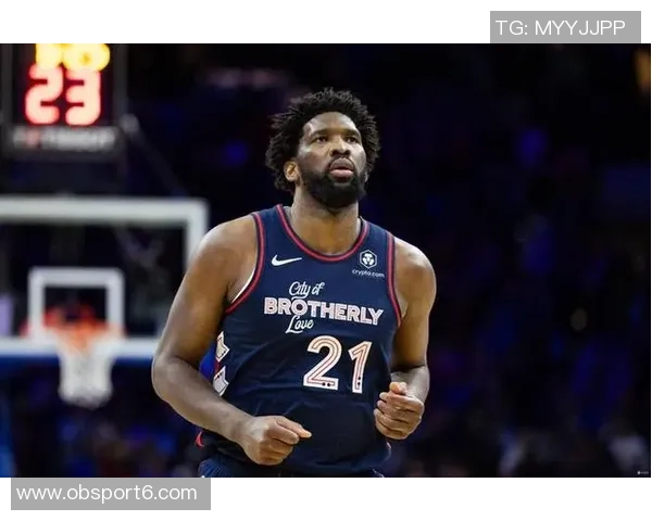 恩比德夏季训练付出巨大努力纳斯赞其状态达到新高度